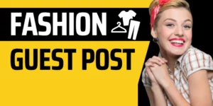 Submit Guest Post Fashion Blog