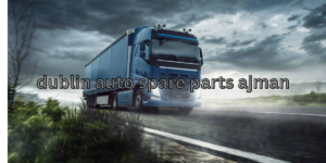 Dublin Auto Spare Parts Ajman