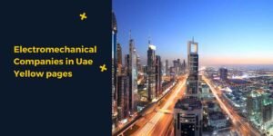 Electromechanical Companies in Uae Yellow pages