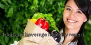 food and beverage industry report