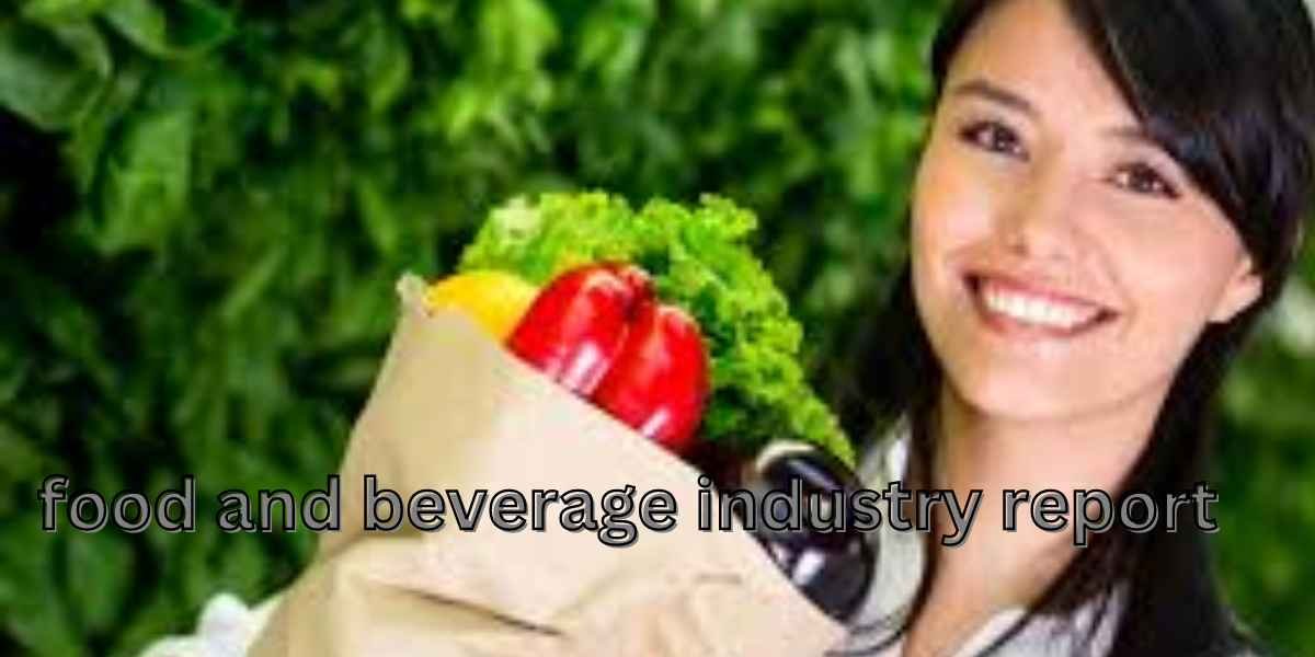 Food And Beverage Industry Report