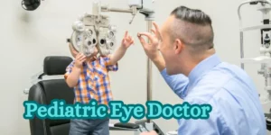 Pediatric Eye Doctor